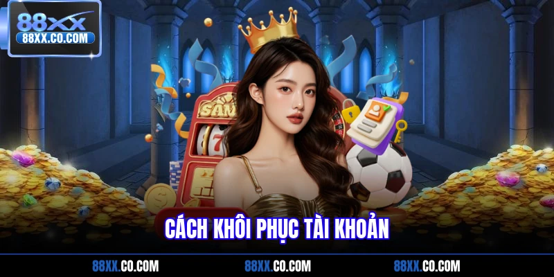 Cách khôi phục tài khoản