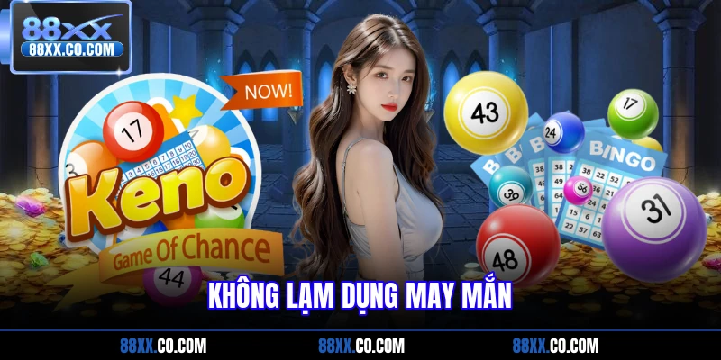 Không lạm dụng may mắn