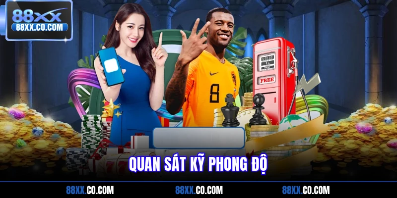 Quan sát kỹ phong độ