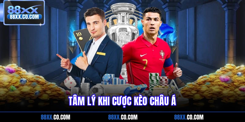 Tâm lý khi cược kèo châu Á