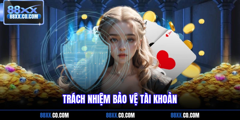 Trách nhiệm bảo vệ tài khoản