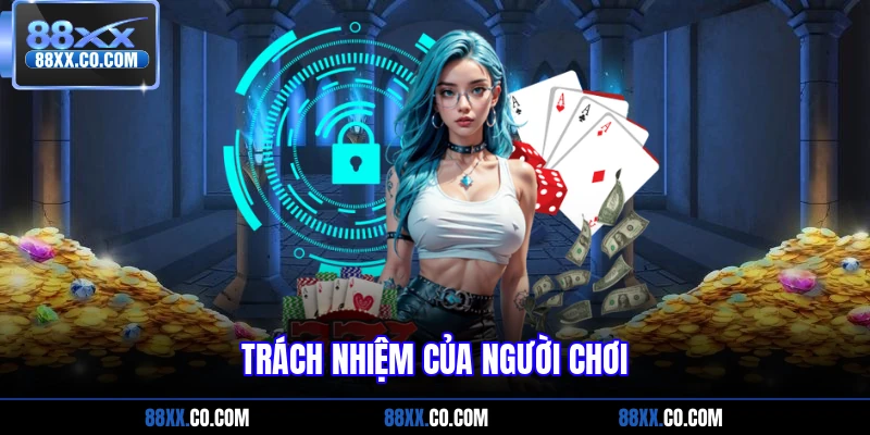 Trách nhiệm của người chơi